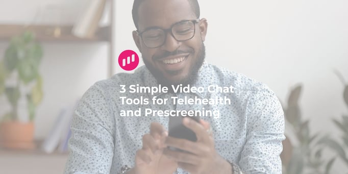 3 Simple Video Chat Tools for Telehealth and Prescreening 
