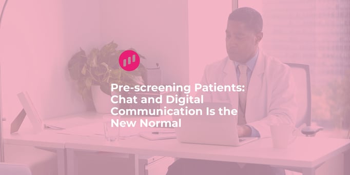 Pre-screening Patients: Chat and Digital Communication, the New Normal