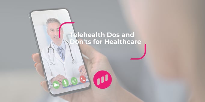 Telehealth Dos and Don'ts for Healthcare